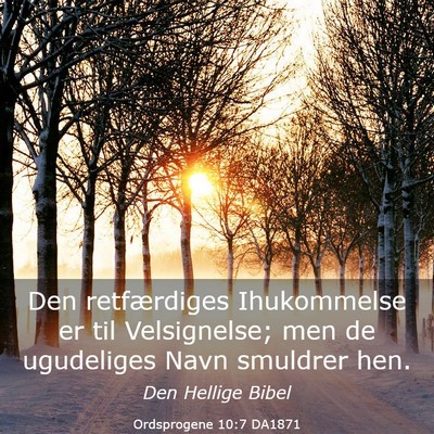 Picture 03 - Ordsprogene 10:7 DA1871 - Den retfærdiges Ihukommelse er til Velsignelse; - Bible Verse Picture