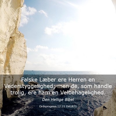 Picture 03 - Ordsprogene 12:22 DA1871 - Falske Læber ere Herren en Vederstyggelighed; - Bible Verse Picture