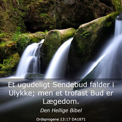Picture 03 - Ordsprogene 13:17 DA1871 - Et ugudeligt Sendebud falder i Ulykke; men et - Bible Verse Picture