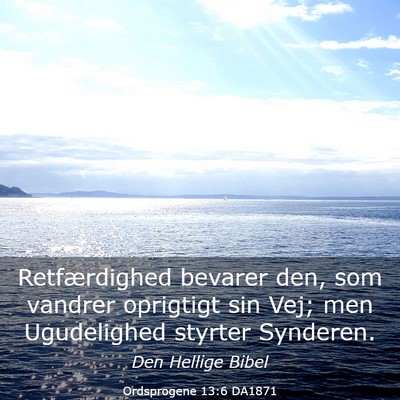 Picture 03 - Ordsprogene 13:6 DA1871 - Retfærdighed bevarer den, som vandrer oprigtigt - Bible Verse Picture