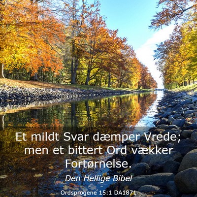 Picture 03 - Ordsprogene 15:1 DA1871 - Et mildt Svar dæmper Vrede; men et bittert Ord - Bible Verse Picture