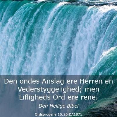 Picture 03 - Ordsprogene 15:26 DA1871 - Den ondes Anslag ere Herren en Vederstyggelighed; - Bible Verse Picture