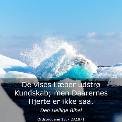 Picture 03 - Ordsprogene 15:7 DA1871 - De vises Læber udstrø Kundskab; men Daarernes - Bible Verse Picture