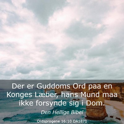 Picture 03 - Ordsprogene 16:10 DA1871 - Der er Guddoms Ord paa en Konges Læber, hans - Bible Verse Picture