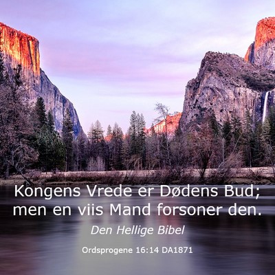 Picture 03 - Ordsprogene 16:14 DA1871 - Kongens Vrede er Dødens Bud; men en viis Mand - Bible Verse Picture