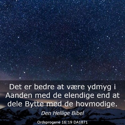 Picture 03 - Ordsprogene 16:19 DA1871 - Det er bedre at være ydmyg i Aanden med de - Bible Verse Picture