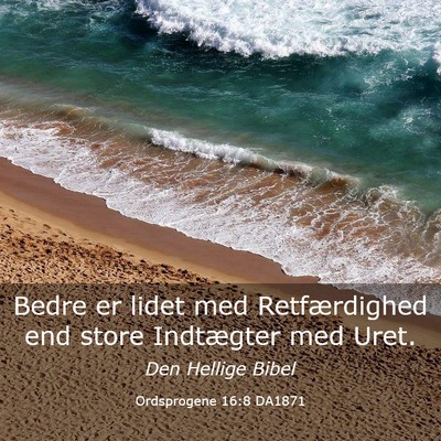 Picture 03 - Ordsprogene 16:8 DA1871 - Bedre er lidet med Retfærdighed end store - Bible Verse Picture