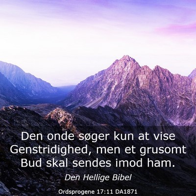 Picture 03 - Ordsprogene 17:11 DA1871 - Den onde søger kun at vise Genstridighed, men et - Bible Verse Picture
