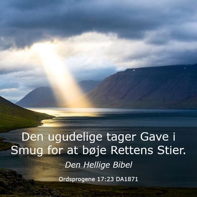 Picture 03 - Ordsprogene 17:23 DA1871 - Den ugudelige tager Gave i Smug for at bøje - Bible Verse Picture