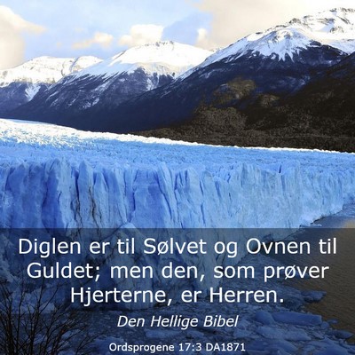 Picture 03 - Ordsprogene 17:3 DA1871 - Diglen er til Sølvet og Ovnen til Guldet; men - Bible Verse Picture