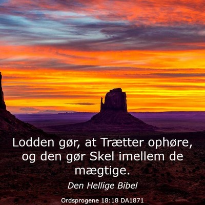 Picture 03 - Ordsprogene 18:18 DA1871 - Lodden gør, at Trætter ophøre, og den gør - Bible Verse Picture
