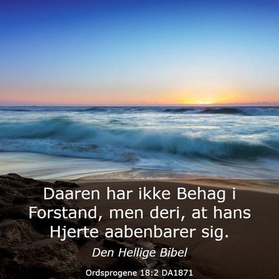 Picture 03 - Ordsprogene 18:2 DA1871 - Daaren har ikke Behag i Forstand, men deri, at - Bible Verse Picture