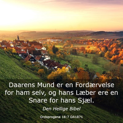 Picture 03 - Ordsprogene 18:7 DA1871 - Daarens Mund er en Fordærvelse for ham selv, og - Bible Verse Picture