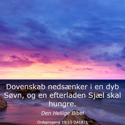 Picture 03 - Ordsprogene 19:15 DA1871 - Dovenskab nedsænker i en dyb Søvn, og en - Bible Verse Picture