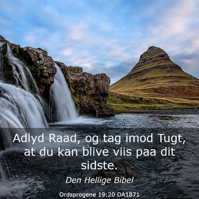 Picture 03 - Ordsprogene 19:20 DA1871 - Adlyd Raad, og tag imod Tugt, at du kan blive - Bible Verse Picture
