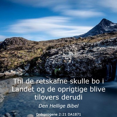 Picture 03 - Ordsprogene 2:21 DA1871 - Thi de retskafne skulle bo i Landet og de - Bible Verse Picture