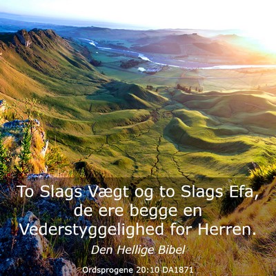 Picture 03 - Ordsprogene 20:10 DA1871 - To Slags Vægt og to Slags Efa, de ere begge en - Bible Verse Picture