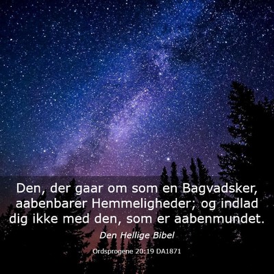 Picture 03 - Ordsprogene 20:19 DA1871 - Den, der gaar om som en Bagvadsker, aabenbarer - Bible Verse Picture