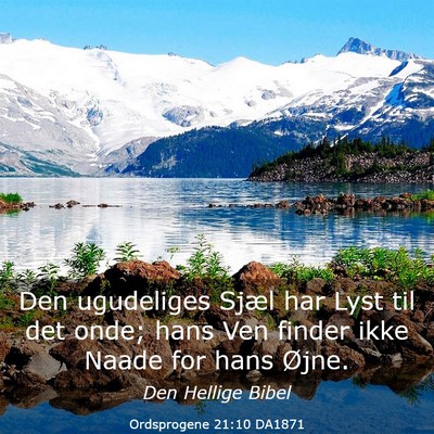 Picture 03 - Ordsprogene 21:10 DA1871 - Den ugudeliges Sjæl har Lyst til det onde; hans - Bible Verse Picture