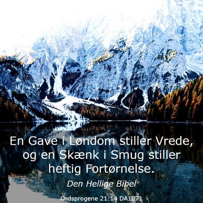 Picture 03 - Ordsprogene 21:14 DA1871 - En Gave i Løndom stiller Vrede, og en Skænk i - Bible Verse Picture