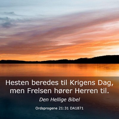 Picture 03 - Ordsprogene 21:31 DA1871 - Hesten beredes til Krigens Dag, men Frelsen - Bible Verse Picture