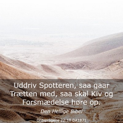 Picture 03 - Ordsprogene 22:10 DA1871 - Uddriv Spotteren, saa gaar Trætten med, saa skal - Bible Verse Picture