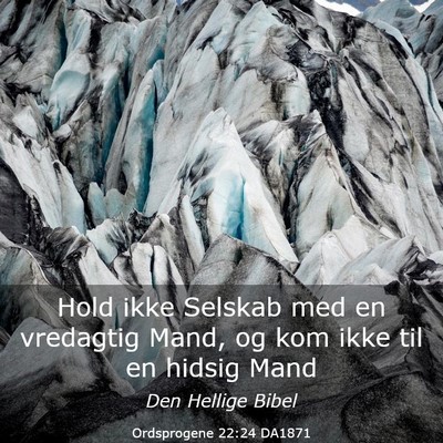 Picture 03 - Ordsprogene 22:24 DA1871 - Hold ikke Selskab med en vredagtig Mand, og kom - Bible Verse Picture