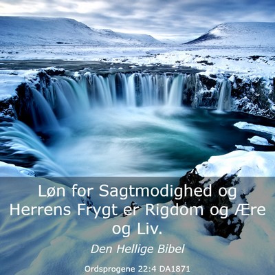 Picture 03 - Ordsprogene 22:4 DA1871 - Løn for Sagtmodighed og Herrens Frygt er Rigdom - Bible Verse Picture