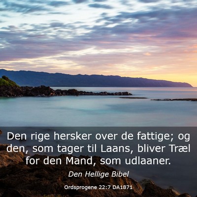 Picture 03 - Ordsprogene 22:7 DA1871 - Den rige hersker over de fattige; og den, som - Bible Verse Picture