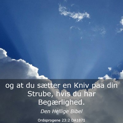 Picture 03 - Ordsprogene 23:2 DA1871 - og at du sætter en Kniv paa din Strube, hvis du - Bible Verse Picture