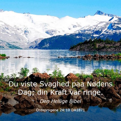 Picture 03 - Ordsprogene 24:10 DA1871 - Du viste Svaghed paa Nødens Dag; din Kraft var - Bible Verse Picture