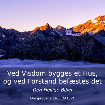 Picture 03 - Ordsprogene 24:3 DA1871 - Ved Visdom bygges et Hus, og ved Forstand - Bible Verse Picture