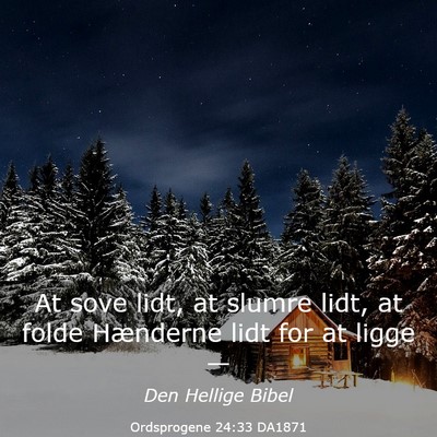 Picture 03 - Ordsprogene 24:33 DA1871 - At sove lidt, at slumre lidt, at folde Hænderne - Bible Verse Picture