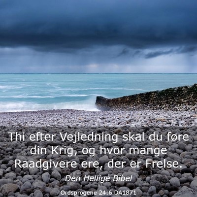 Picture 03 - Ordsprogene 24:6 DA1871 - Thi efter Vejledning skal du føre din Krig, og - Bible Verse Picture