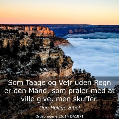 Picture 03 - Ordsprogene 25:14 DA1871 - Som Taage og Vejr uden Regn er den Mand, som - Bible Verse Picture