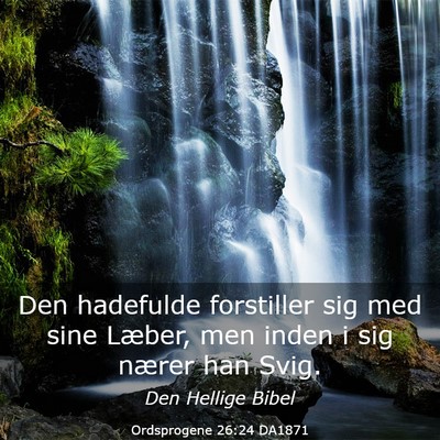 Picture 03 - Ordsprogene 26:24 DA1871 - Den hadefulde forstiller sig med sine Læber, men - Bible Verse Picture