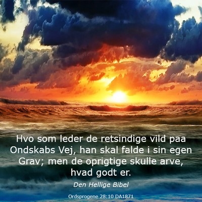 Picture 03 - Ordsprogene 28:10 DA1871 - Hvo som leder de retsindige vild paa Ondskabs - Bible Verse Picture