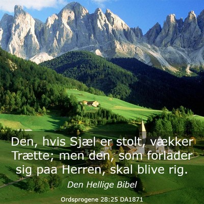 Picture 03 - Ordsprogene 28:25 DA1871 - Den, hvis Sjæl er stolt, vækker Trætte; men - Bible Verse Picture