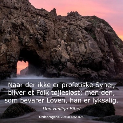 Picture 03 - Ordsprogene 29:18 DA1871 - Naar der ikke er profetiske Syner, bliver et Folk - Bible Verse Picture