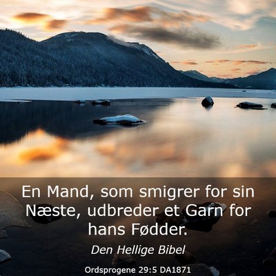 Picture 03 - Ordsprogene 29:5 DA1871 - En Mand, som smigrer for sin Næste, udbreder et - Bible Verse Picture