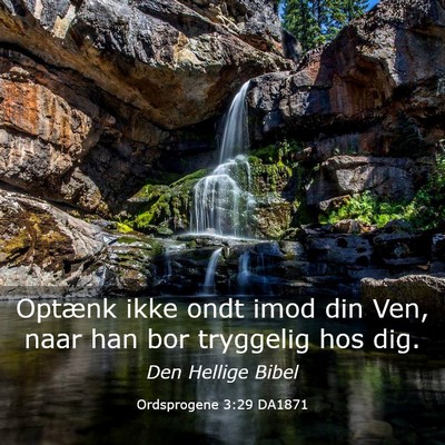 Picture 03 - Ordsprogene 3:29 DA1871 - Optænk ikke ondt imod din Ven, naar han bor - Bible Verse Picture