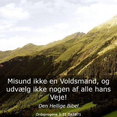 Picture 03 - Ordsprogene 3:31 DA1871 - Misund ikke en Voldsmand, og udvælg ikke nogen - Bible Verse Picture