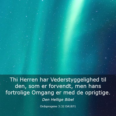 Picture 03 - Ordsprogene 3:32 DA1871 - Thi Herren har Vederstyggelighed til den, som er - Bible Verse Picture
