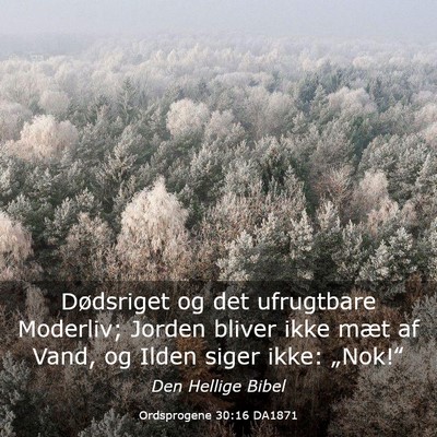 Picture 03 - Ordsprogene 30:16 DA1871 - Dødsriget og det ufrugtbare Moderliv; Jorden - Bible Verse Picture
