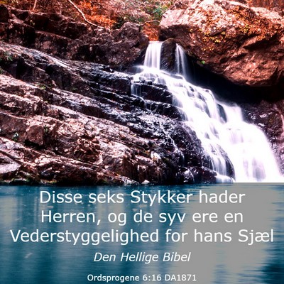 Picture 03 - Ordsprogene 6:16 DA1871 - Disse seks Stykker hader Herren, og de syv ere en - Bible Verse Picture