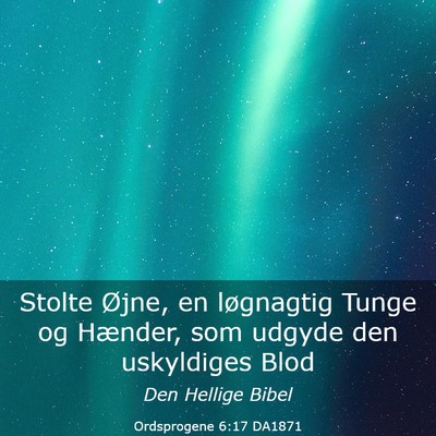 Picture 03 - Ordsprogene 6:17 DA1871 - Stolte Øjne, en løgnagtig Tunge og Hænder, som - Bible Verse Picture