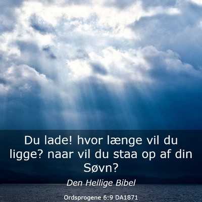 Picture 03 - Ordsprogene 6:9 DA1871 - Du lade! hvor længe vil du ligge? naar vil du - Bible Verse Picture