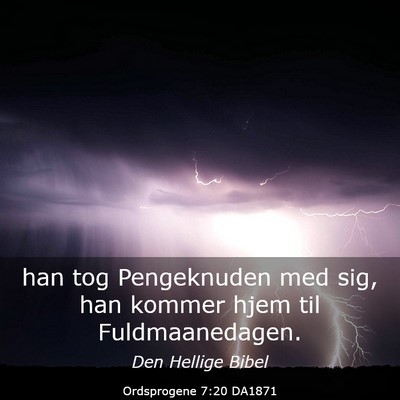 Picture 03 - Ordsprogene 7:20 DA1871 - han tog Pengeknuden med sig, han kommer hjem til - Bible Verse Picture