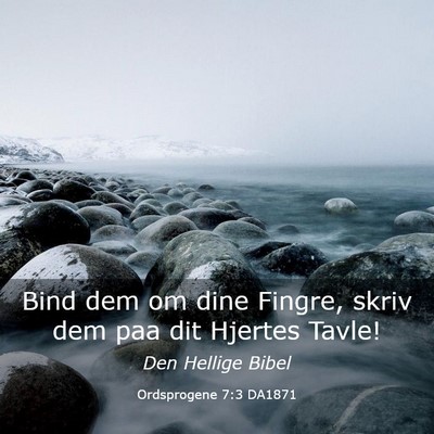 Picture 03 - Ordsprogene 7:3 DA1871 - Bind dem om dine Fingre, skriv dem paa dit - Bible Verse Picture