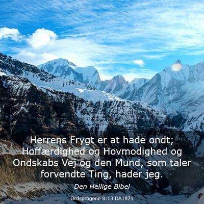 Picture 03 - Ordsprogene 8:13 DA1871 - Herrens Frygt er at hade ondt; Hoffærdighed og - Bible Verse Picture